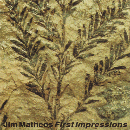 Jim Matheos : First Impressions
